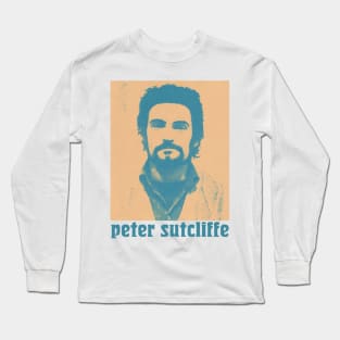 Peter Sutcliffe  / True Crime Fan Design Long Sleeve T-Shirt